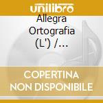 Allegra Ortografia (L') / L'Ortografia Capricciosa - Bi-Libro (2 Libri+Cd) cd