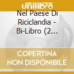 Nel Paese Di Riciclandia - Bi-Libro (2 Libri+Cd) cd