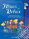 Blues in relax. Otto facili composizioni per piccoli gruppi strumentali. Per la Scuola media. Con CD-Audio cd