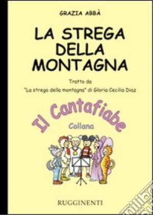 La strega della montagna. Audiolibro. CD Audio cd musicale di Abbà Grazia