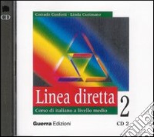 Linea diretta 2. Corso di italiano a livello medio. 2 CD Audio cd musicale di Conforti Corrado; Cusimano Linda