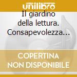 Il giardino della lettura. Consapevolezza fonologica, discriminazione tra grafemi, corrispondenza grafema-fonema. CD-ROM cd