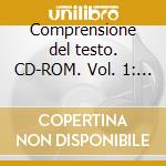 Comprensione del testo. CD-ROM. Vol. 1: Contesto e idea principale