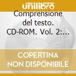 Comprensione del testo. CD-ROM. Vol. 2: Fatti e sequenza