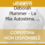 Deborah Plummer - La Mia Autostima. Attivita Di Sviluppo Personale Per Una Buona Immagine Di Se. CD-ROM cd musicale di Plummer Deborah; Rivelli N. (cur.)