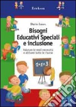 Bisogni educativi speciali e inclusione. Software gestionale per l'identificazione dei bisogni educativi speciali (BES) e per la programmazione delle risorse...