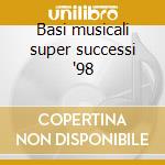 Basi musicali super successi '98 cd