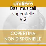 Basi musicali superstelle v.2 cd