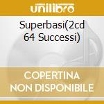 Superbasi(2cd 64 Successi) cd