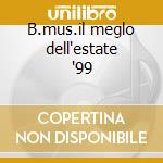B.mus.il meglo dell'estate '99 cd