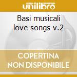 Basi musicali love songs v.2 cd