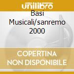 Basi Musicali/sanremo 2000 cd musicale di ARTISTI VARI