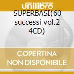 SUPERBASI(60 successi vol.2 4CD)