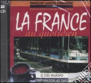 La France au quotidien. 2 CD Audio-Livret des corrections des excercis. CD Audio cd musicale di Roesch Roselyne; Rolle-Harold Rosalba