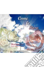 Come le rose. CD Audio