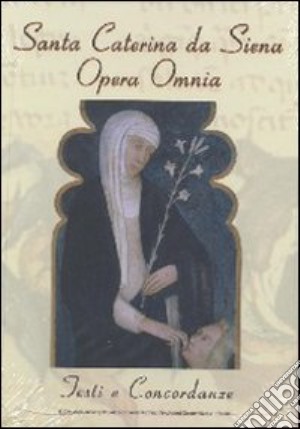 Santa Caterina da Siena. Opera omnia. Testi e concordanze. CD-ROM cd musicale di Sbaffoni Fausto