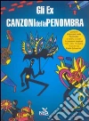 CANZONI DELLA PENOMBRA cd musicale di Ex Gli