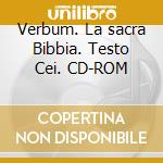 Verbum. La sacra Bibbia. Testo Cei. CD-ROM cd musicale