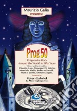 Prog 50. Progressive Rock Around the World in Fifty Years
