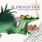 Il drago di K e altre fiabe polacche. Il drago di Cracovia, L'anatra d'oro, La sirena di Varsavia e La stella di Danzica letto da Daniele Fior. Audiolibro cd