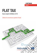 Flat Tax. Nuovo regime forfetario 2019. Calcolo di convenienza e gestione fiscale