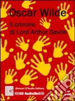 Il crimine di Lord Arthur Savile. Audiolibro. CD Audio