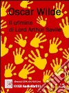 Il crimine di Lord Arthur Savile. Audiolibro. CD Audio cd musicale di Wilde Oscar