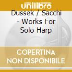 Dussek / Sacchi - Works For Solo Harp cd