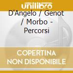 D'Angelo / Genot / Morbo - Percorsi cd musicale di D'Angelo / Genot / Morbo