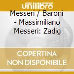 Messeri / Baroni - Massimiliano Messeri: Zadig cd musicale di Messeri / Baroni