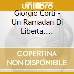 Giorgio Corti - Un Ramadan Di Liberta. E-Book cd