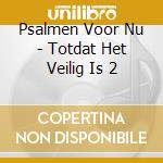 Psalmen Voor Nu - Totdat Het Veilig Is 2 cd