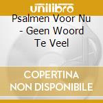 Psalmen Voor Nu - Geen Woord Te Veel cd