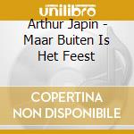 Arthur Japin - Maar Buiten Is Het Feest cd