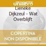 Lieneke Dijkzeul - Wat Overblijft cd