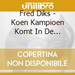 Fred Diks - Koen Kampioen Komt In De Krant cd musicale di Fred Diks