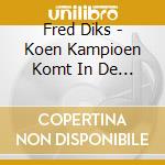 Fred Diks - Koen Kampioen Komt In De Krant cd