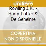 Rowling J.K. - Harry Potter & De Geheime cd