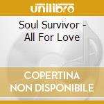 Soul Survivor - All For Love cd musicale di Soul Survivor