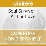 Soul Survivor - All For Love cd