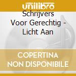 Schrijvers Voor Gerechtig - Licht Aan cd