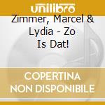 Zimmer, Marcel & Lydia - Zo Is Dat! cd