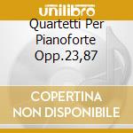 Quartetti Per Pianoforte Opp.23,87 cd musicale di DVORAK