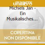 Michiels Jan - Ein Musikalisches Opfer cd musicale di Michiels Jan