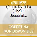 (Music Dvd) Ex (The) - Beautiful Frenzy cd