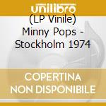 (LP Vinile) Minny Pops - Stockholm 1974 vinile