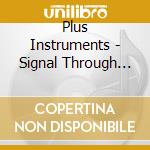 Plus Instruments - Signal Through The Waves cd