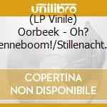(LP Vinile) Oorbeek - Oh? Denneboom!/Stillenacht (7') vinile