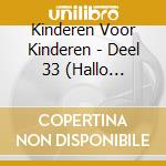 Kinderen Voor Kinderen - Deel 33 (Hallo Wereld) Cd-Dvd cd
