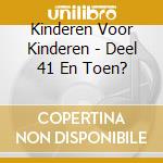 Kinderen Voor Kinderen - Deel 41 En Toen? cd